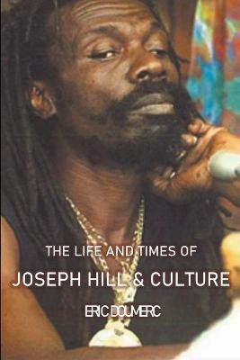 The Life And Times Of Joseph Hill and Culture(English, Paperback, Doumerc Eric)