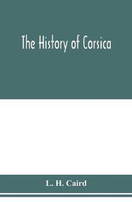 The history of Corsica(English, Paperback, H Caird L)