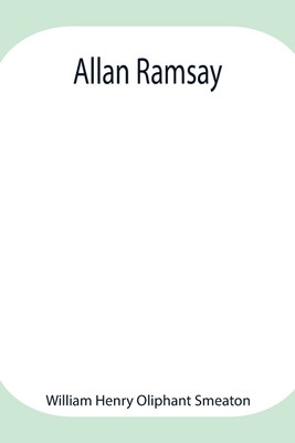 Allan Ramsay(English, Paperback, Henry Oliphant Smeaton William)