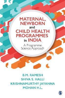 Maternal, Newborn and Child Health Programmes in India  - A Programme Science Approach(English, Hardcover, Ramesh B M)