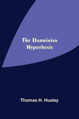 The Darwinian Hypothesis(English, Paperback, H Huxley Thomas)