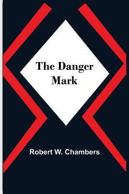 The Danger Mark(English, Paperback, W Chambers Robert)