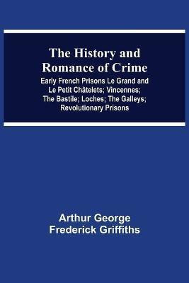 The History and Romance of Crime(English, Paperback, George Frederick Griffiths Arthur)