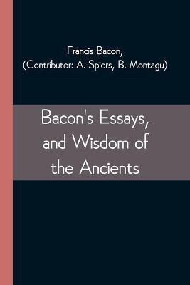 Bacon's Essays, and Wisdom of the Ancients(English, Paperback, Bacon Francis)