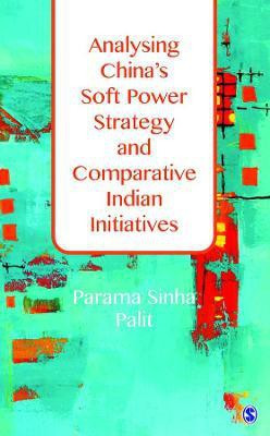 Analysing China's Soft Power Strategy and Comparative Indian Initiatives(English, Hardcover, Palit Parama Sinha)