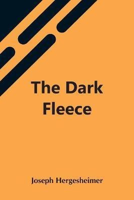 The Dark Fleece(English, Paperback, Hergesheimer Joseph)