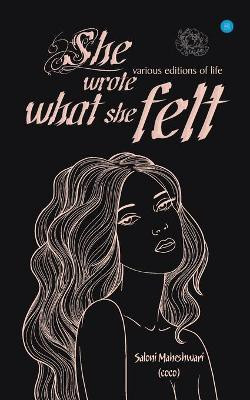 She Wrote What She Felt(English, Paperback, Maheshwari Saloni)