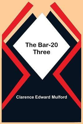 The Bar-20 Three(English, Paperback, Edward Mulford Clarence)
