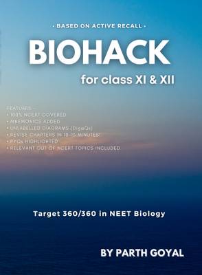 BIOHACK : For NEET UG & FOR CLASS XI & XII (BIOLOGY)