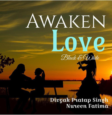 Awaken Love (B&W)(English, Paperback, Divyak Pratap Singh)
