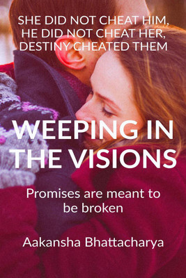Weeping in the Visions(English, Paperback, Bhattacharya Aakansha)