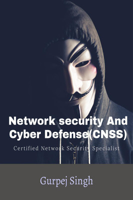 Network Security And Cyber Defense (CNSS)(English, Paperback, Gurpej Singh)