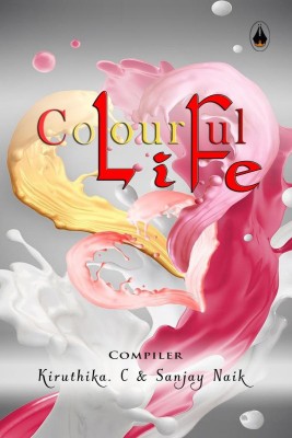 Colourful Life(English, Paperback, Kiruthika C, amp, Sanjay Naik)