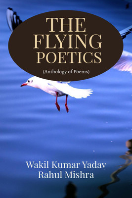 The Flying Poetics(English, Paperback, Yadav Wakil Kumar)
