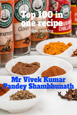 Top 100 in one Recipe(English, Paperback, Mr Vivek Kumar Pandey Shambhunath)