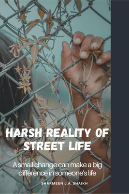 Harsh Reality of Street Life(English, Paperback, Sharmeen J. A. Shaikh)