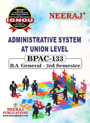 Neeraj Self Help Books For IGNOU : BPAC-133 ADMINISTRATIVE SYSTEM AT UNION LEVEL (BAG-New Semester System CBCS Syllabus) Course. (Ch-Wise Ref Book With Prev. Year Solved Qn. Papers) - English Medium - LATEST EDITION(PAPERBACK / PERFECT, Neeraj Publications Think Tank) Neeraj Self Help Books For IGNOU : BPAC-133 ADMINISTRATIVE SYSTEM AT UNION LEVEL (BAG-New Semester System CBCS Syllabus) Course. (Ch-Wise Ref Book With Prev. Year Solved Qn. Papers) - English Medium - LATEST EDITION(PAPERBACK / PERFECT, Neeraj Publications Think Tank)