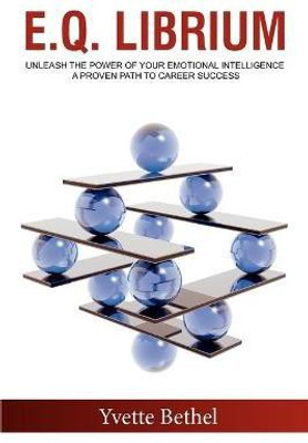E.Q. Librium Unleash the Power of Your Emotional Intelligence(English, Paperback, Bethel Yvette)