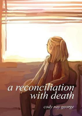 A Reconciliation With Death(English, Paperback, George Cody)