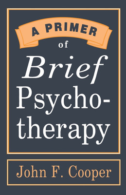 A Primer of Brief Psychotherapy(English, Paperback, Cooper John F.)