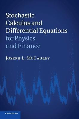 Stochastic Calculus and Differential Equations for Physics and Finance(English, Hardcover, McCauley Joseph L.)