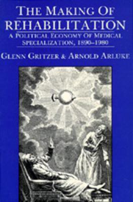The Making of Rehabilitation(English, Paperback, Gritzer Glenn)
