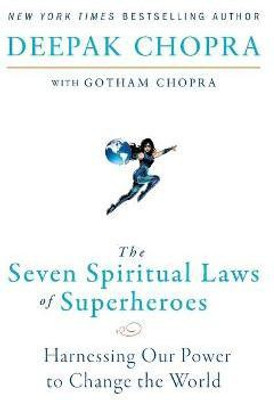 The Seven Spiritual Laws of Superheroes(English, Paperback, Chopra Deepak Dr MD)
