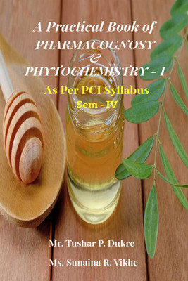 A Practical Book of Pharmacognosy and Phytochemistry - I(English, Paperback, Mr. Tushar P. Dukre)