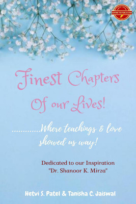 Finest Chapters Of Our Lives(English, Paperback, Hetvi S. Patel, amp, Tanisha Jaiswal)