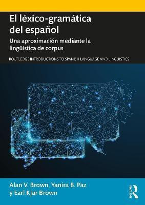 El lexico-gramatica del espanol(English, Paperback, Brown Alan V.)