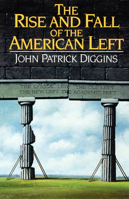 The Rise and Fall of the American Left(English, Paperback, Diggins John Patrick)