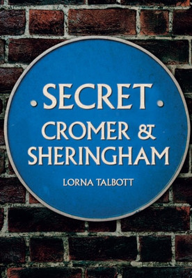 Secret Cromer and Sheringham(English, Paperback, Talbott Lorna)
