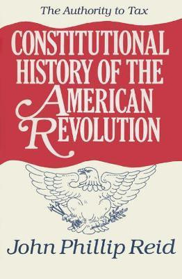 Constitutional History of the American Revolution V. 2; Authority to Tax(English, Paperback, University of Wisconsin Press)