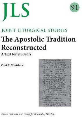 JLS 91 The Apostolic Tradition Reconstructed(English, Paperback, Bradshaw Paul F)