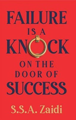 Failure Is A Knock On The Door Of Success(Paperback, Saiyid Safdar Abbas Zaidi)