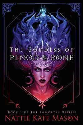 The Goddess of Blood and Bone(English, Paperback, Mason Nattie Kate)