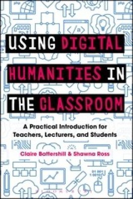 Using Digital Humanities in the Classroom(English, Hardcover, Battershill Claire Dr)