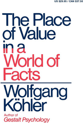 The Place of Value in a World of Facts(English, Paperback, Kohler Wolfgang)
