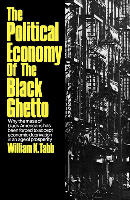 The Political Economy of the Black Ghetto(English, Paperback, Tabb William K.)
