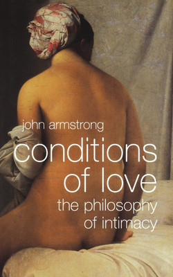 Conditions of Love  - The Philosophy of Intimacy(English, Paperback, Armstrong John)