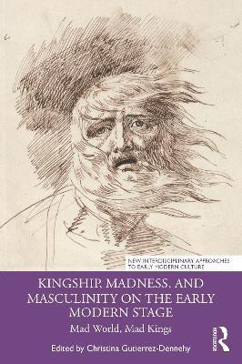 Kingship, Madness, and Masculinity on the Early Modern Stage(English, Paperback, unknown)