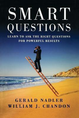 Smart Questions(English, Paperback, Nadler Gerald)