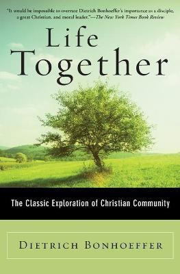 Life Together: The Classic Exploration of Christian Community(English, Paperback, Bonhoeffer Dietrich)