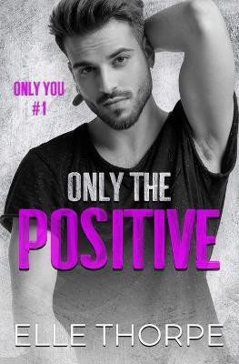 Only the Positive(English, Paperback, Thorpe Elle)