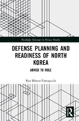 Defense Planning and Readiness of North Korea(English, Paperback, Hinata-Yamaguchi Ryo)