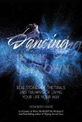 Dancing In The Unknown(English, Paperback, Chasse Betsy)
