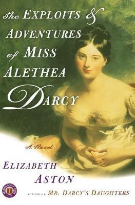 The Exploits & Adventures of Miss Alethea Darcy(English, Paperback, Aston Elizabeth)