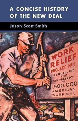 A Concise History of the New Deal(English, Paperback, Smith Jason Scott)