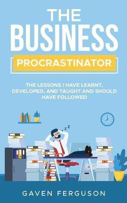 The Business Procrastinator(English, Paperback, Ferguson Gaven P)