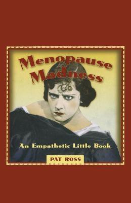 MENOPAUSE MADNESS(English, Paperback, Ross Pat)